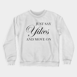 Yikes Crewneck Sweatshirt